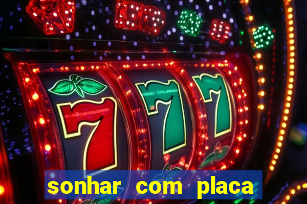 sonhar com placa de carro